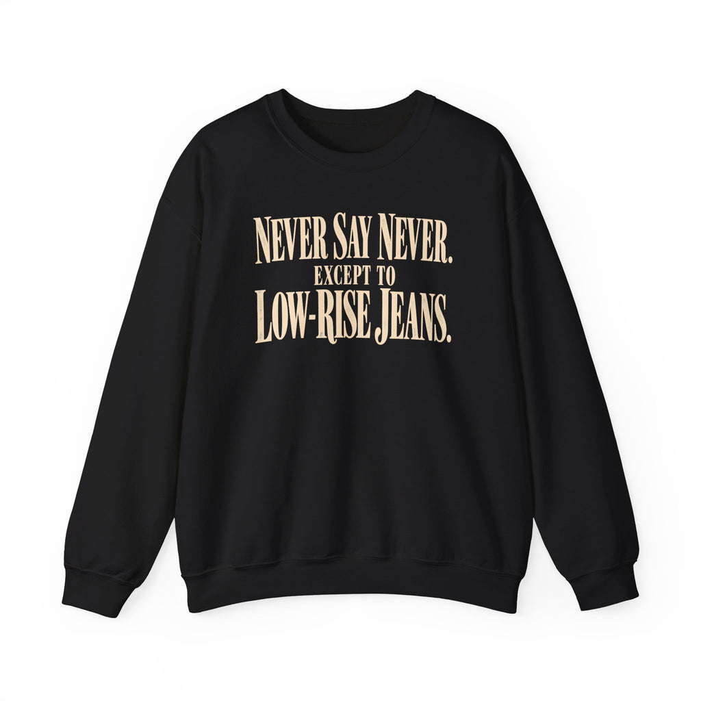 Never Say Never - Crewneck Sweatshirt