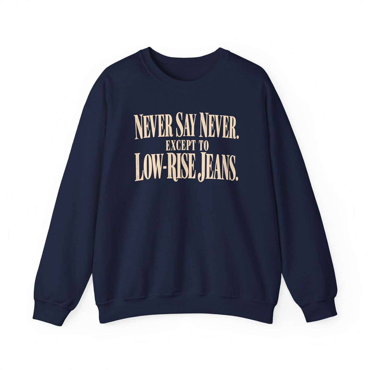 Never Say Never - Crewneck Sweatshirt