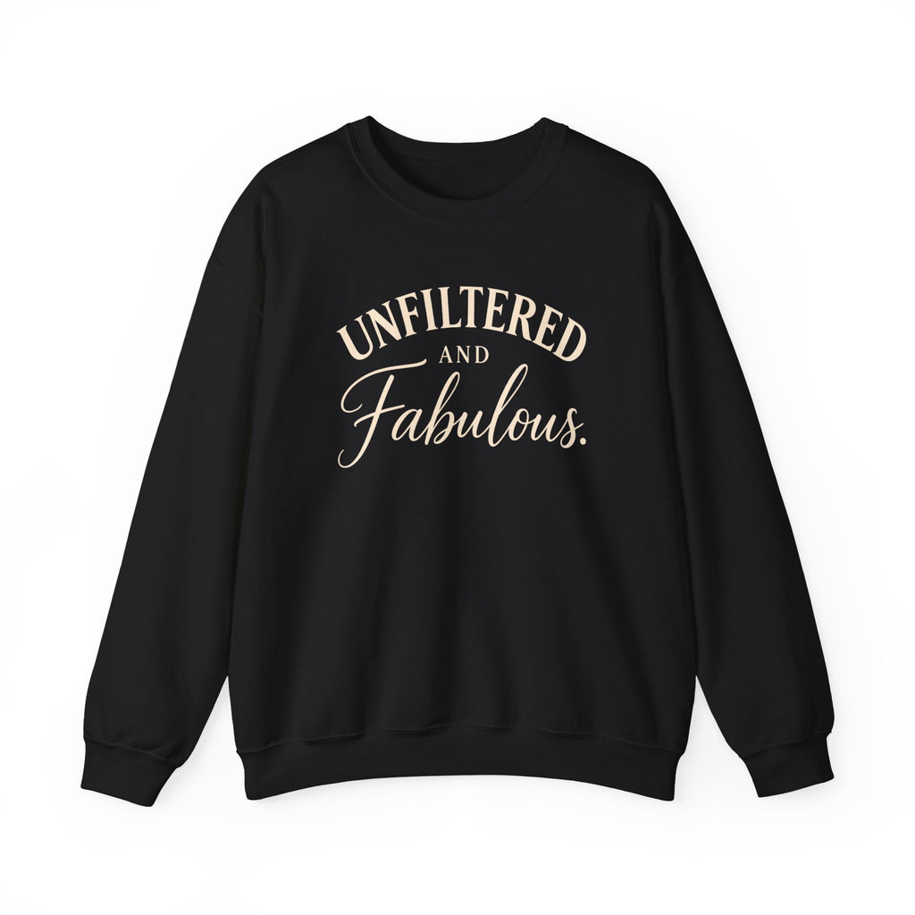 Unfiltered and Fabulous – Crewneck Sweatshirt