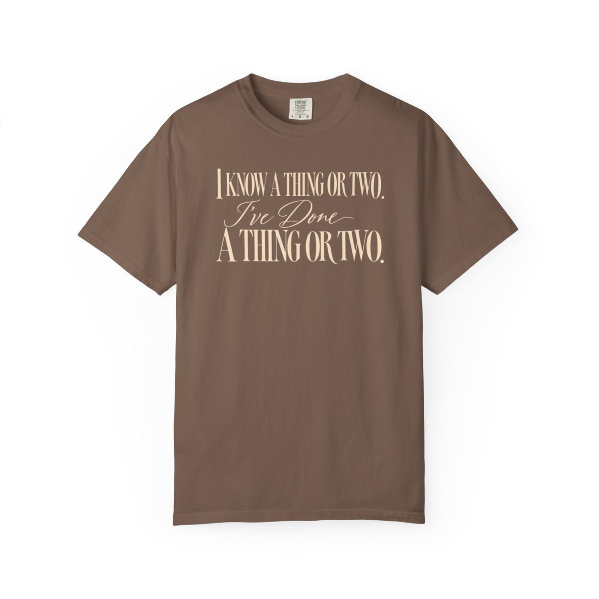 I Know a Thing or Two – T-Shirt