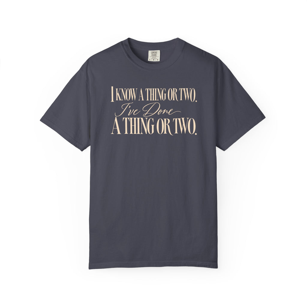 I Know a Thing or Two – T-Shirt