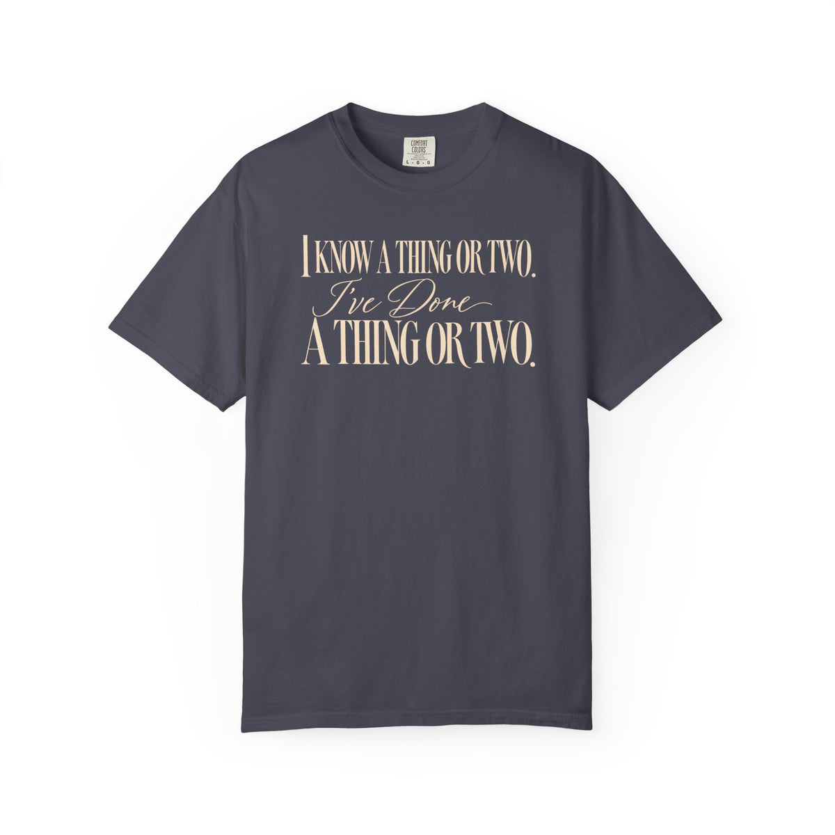 I Know a Thing or Two – T-Shirt