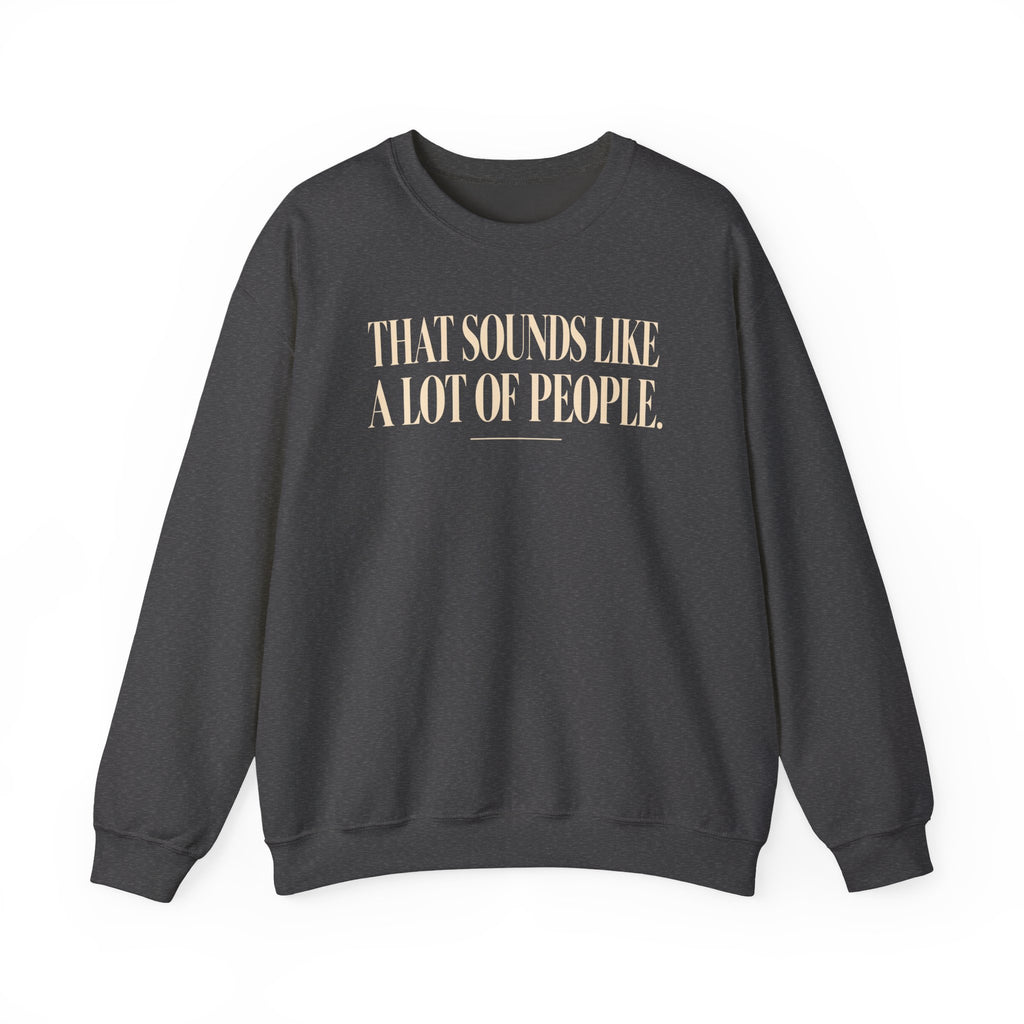 A Lot of People – Crewneck Sweatshirt