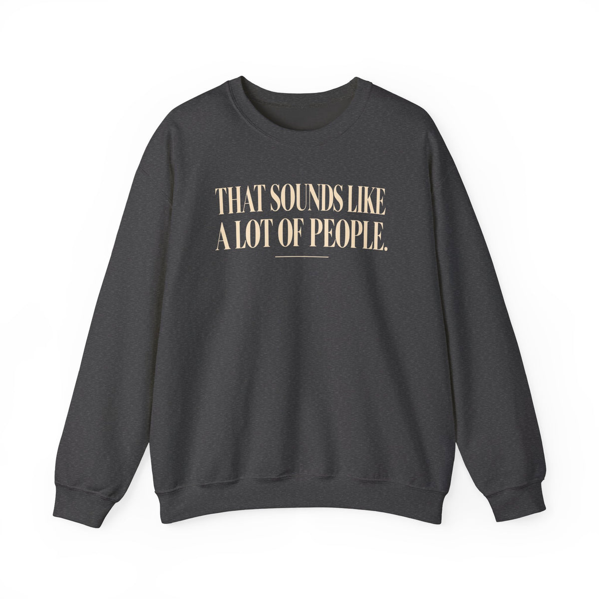 A Lot of People – Crewneck Sweatshirt