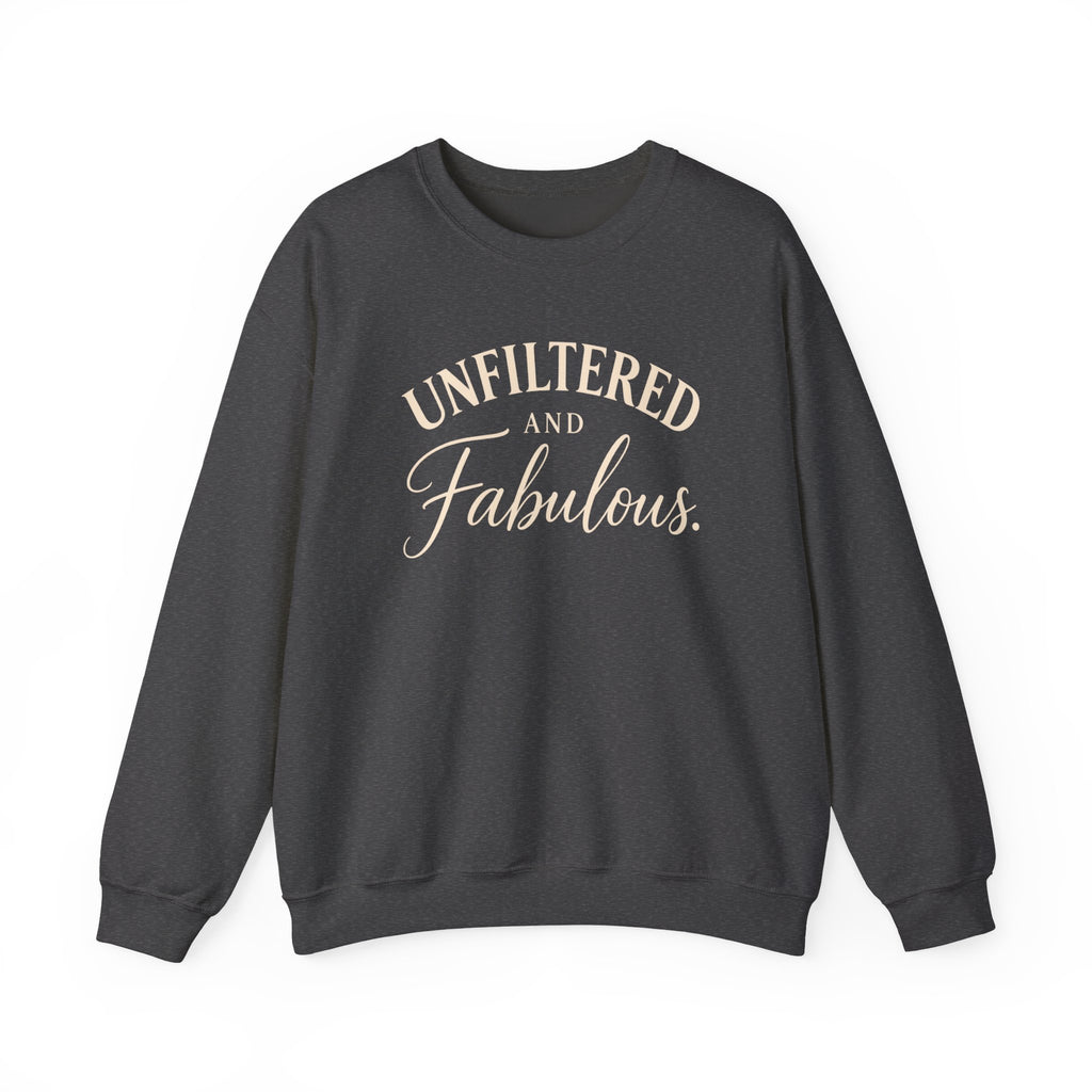 Unfiltered and Fabulous – Crewneck Sweatshirt