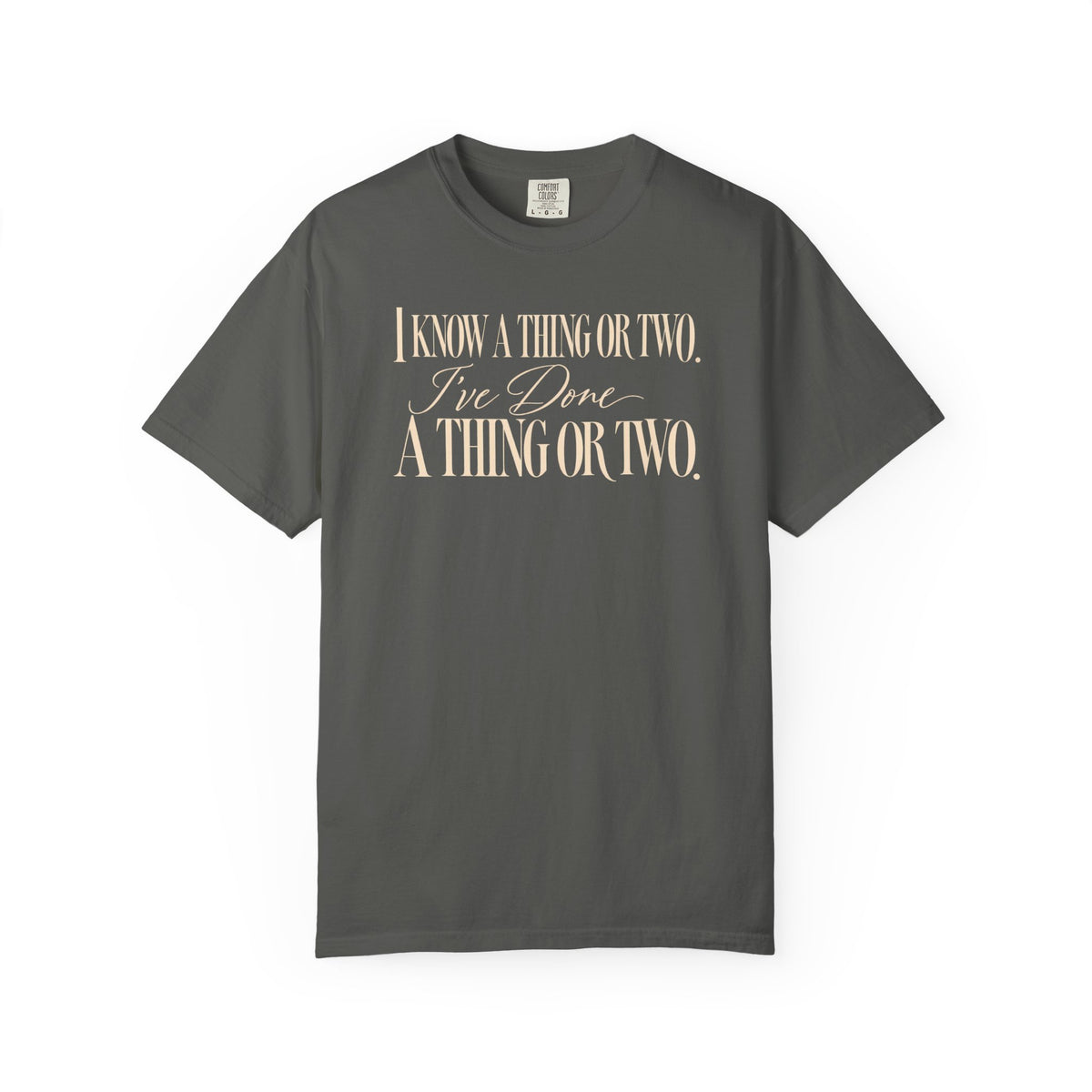I Know a Thing or Two – T-Shirt