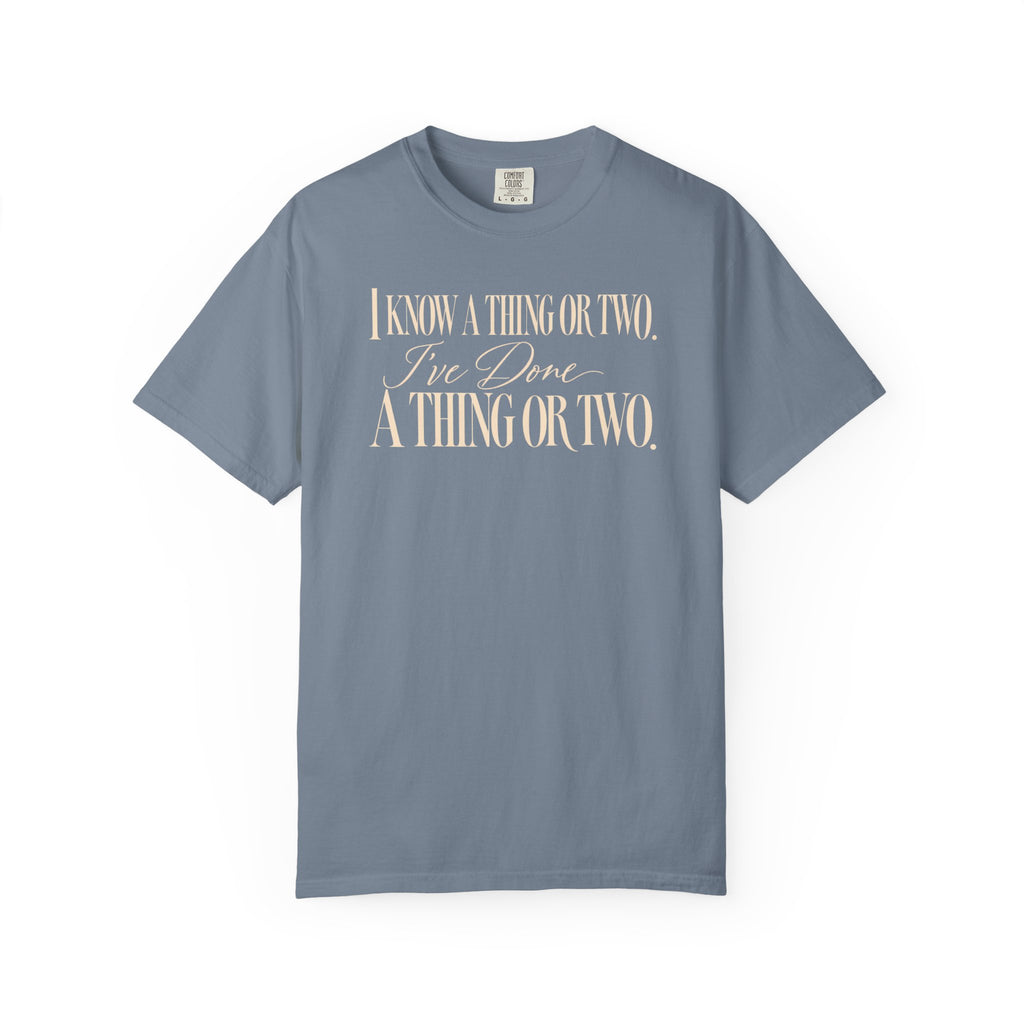 I Know a Thing or Two – T-Shirt