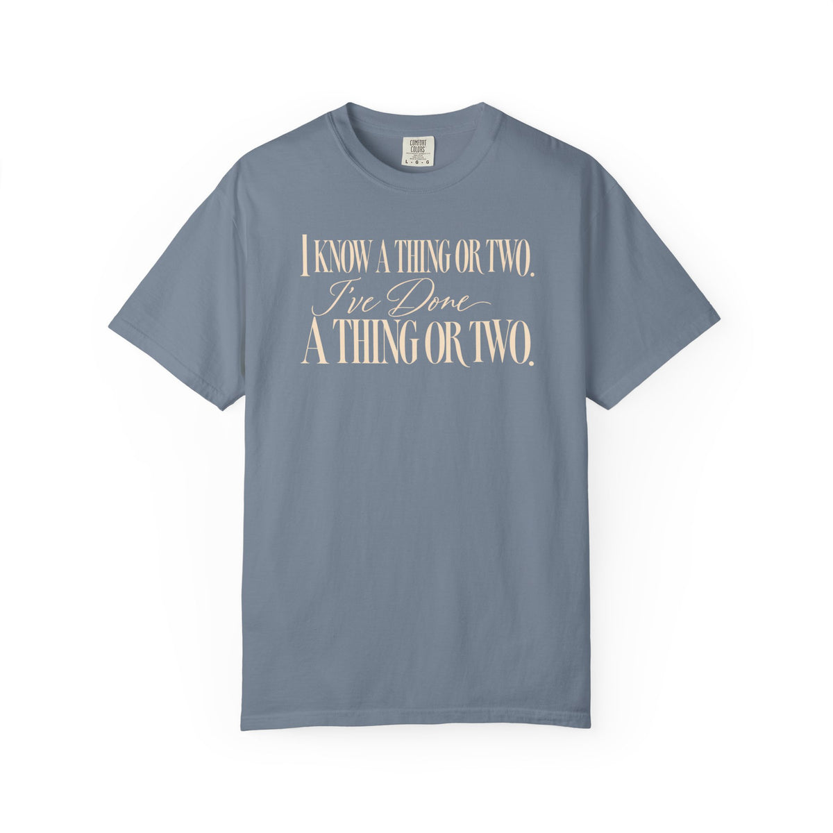 I Know a Thing or Two – T-Shirt